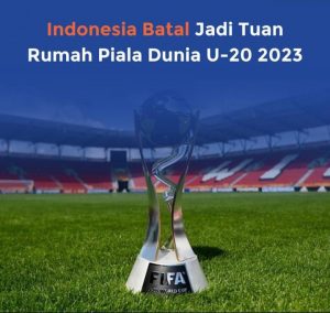 FIFA : Indonesia Batal Menjadi Tuan Rumah Piala Dunia U-20