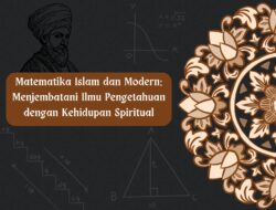 Matematika Islam dan Modern: Menjembatani Ilmu Pengetahuan dengan Kehidupan Spiritual
