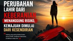 Perubahan Lahir dari Keberanian Menanggung Risiko, Kemajuan Dimulai dari Kesendirian