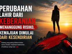Perubahan Lahir dari Keberanian Menanggung Risiko, Kemajuan Dimulai dari Kesendirian